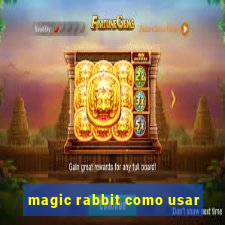 magic rabbit como usar